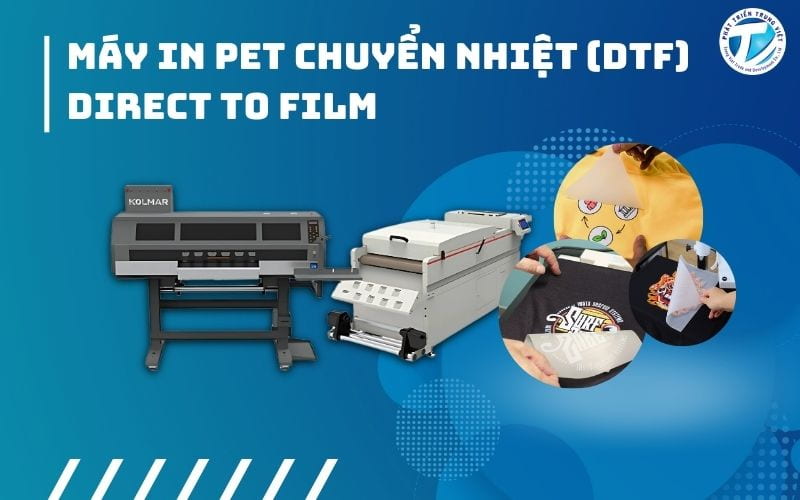 Máy in PET chuyển nhiệt - DTF (Direct To Film)